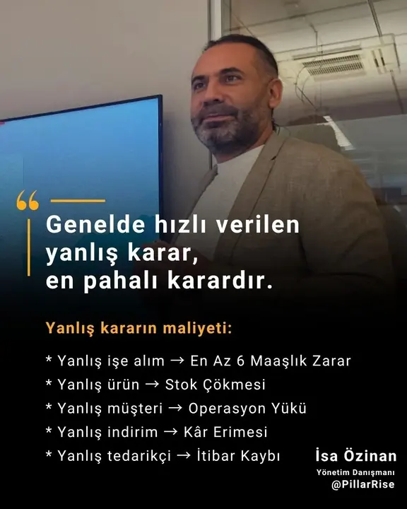 “Genelde hızlı verilen yanlış karar, en pahalı karardır”